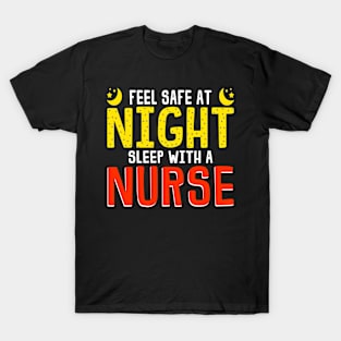 Feel Safe At Night Sleep With A Nurse Funny Nursing Gift T-Shirt